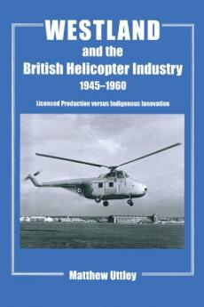 Westland and the British Helicopter Industry 1945-1960