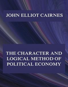 Character and Logical Method of Political Economy