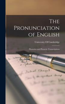 The Pronunciation of English: Phonetics and Phonetic Transcriptions