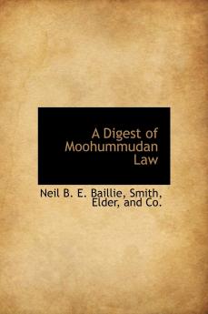 A Digest of Moohummudan Law