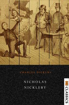 The Life and Adventures of Nicholas Nickleby