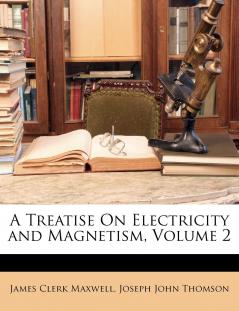 A Treatise On Electricity and Magnetism Volume 2