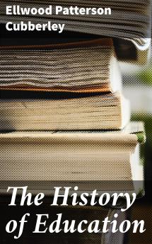 The history of education; educational practice and progress considered as a phase of the development and spread of western civilization