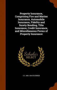 Property insurance comprising fire and marine insurance automobile insurance fidelity and surety bonding tilte insurance credit insurance and miscellaneous forms of property insurance