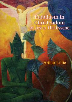 Buddhism in Christendom: Or Jesus the Essene