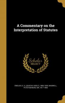 A commentary on the interpretation of statutes