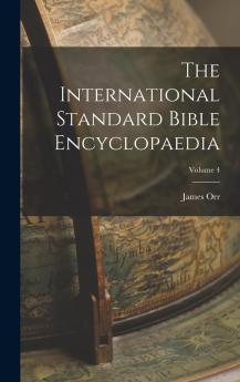 The International Standard Bible Encyclopaedia Volume 4