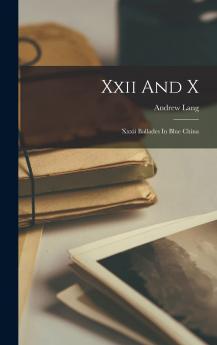 XXII and X: XXXII Ballades in Blue China