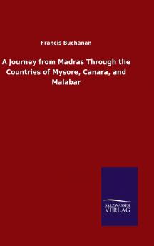 A Journey From Madras Through The Countries Of Mysore Canara And Malabar...