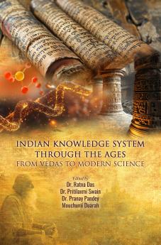 INDIAN KNOWLEDGE SYSTEM THROUGH THE AGES: FROM VEDAS TO MODERN SCIENCE
