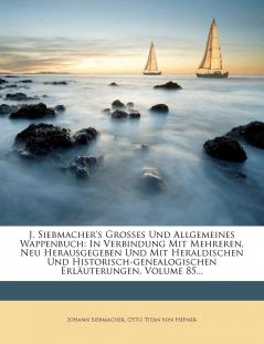 J. Siebmacher's Grosses Und Allgemeines Wappenbuch.