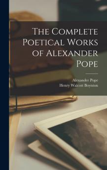 The Complete Poetical Works Of Alexander Pope...