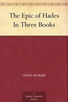 The Epic Of Hades: In Three Books...