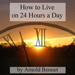 How to Live on Twenty-Four Hours a Day