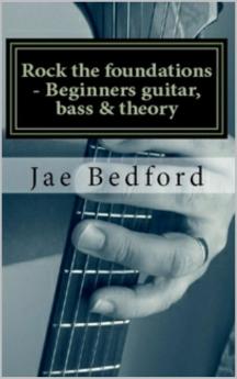 Rock the foundations-Beginners guitar Bass & Theory