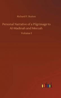 Personal Narrative of a Pilgrimage to Al-Madinah & Meccah