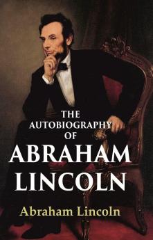 The Autobiography of Abraham Lincoln