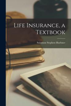 Life Insurance: A Textbook