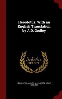 Herodotus. with an English Translation by A.D. Godley