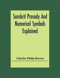 Sanskrit Prosody and Numerical Symbols Explained