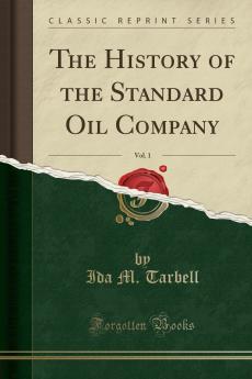 The History Of The Standard Oil Company Volume 1