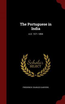 The Portuguese in India: A.D. 1571-1894