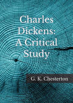 Charles Dickens A Critical Study