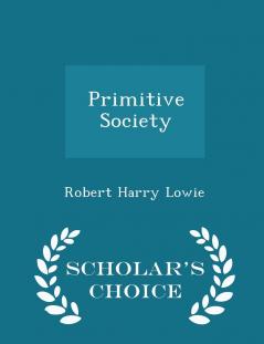 Primitive Society - Scholar's Choice Edition