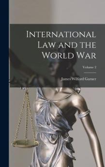 International Law and the World War Volume 2 - War College Series