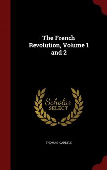 The French Revolution Volume 1 and 2