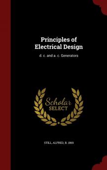 Principles of Electrical Design: D. C. and A. C. Generators