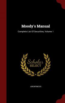 Moody's Manual: Complete List Of Securities Volume 1