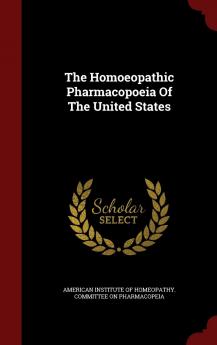 The Homoeopathic Pharmacopoeia Of The United States