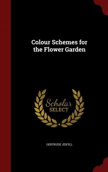 Colour Schemes for the Flower Garden