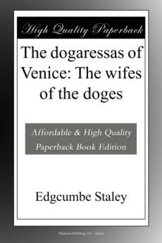 The Dogaressas of Venice: The Wifes of the Doges