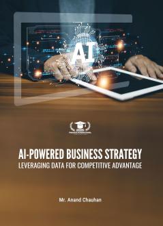 AI-POWERED BUSINESS STRATEGY: LEVERAGING DATA FOR COMPETITIVE ADVANTAGE