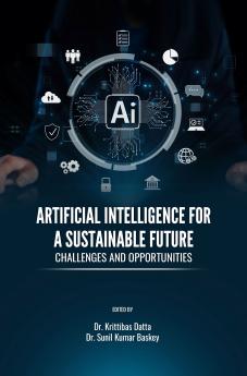 ARTIFICIAL INTELLIGENCE FOR A SUSTAINABLE FUTURE: CHALLENGES AND OPPORTUNITIES
