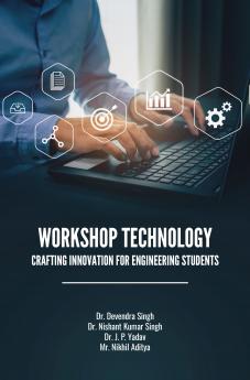 WORKSHOP TECHNOLOGY: CRAFTING INNOVATION FOR ENGINEERING STUDENTS