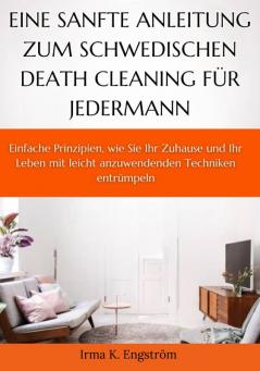 Eine sanfte Anleitung zum schwedischen Death Cleaning für jedermann