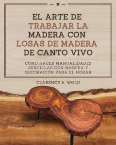 El arte de trabajar la madera con losas de madera de canto vivo