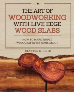 The Art of Woodworking with Live Edge Wood Slabs