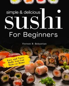 Simple & Delicious Sushi for Beginners