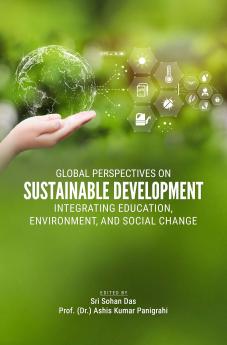 GLOBAL PERSPECTIVES ON SUSTAINABLE DEVELOPMENT: INTEGRATING EDUCATION ENVIRONMENT AND SOCIAL CHANGE
