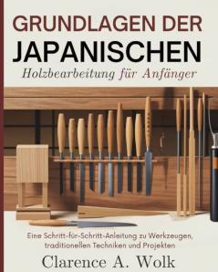 Grundlagen der japanischen Holzbearbeitung für Anfänger