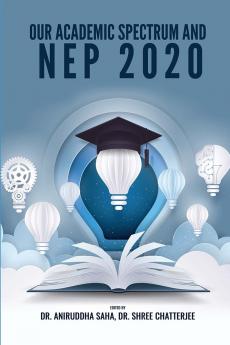 OUR ACADEMIC SPECTRUM AND NEP 2020