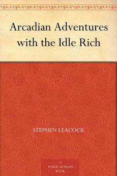 Arcadian Adventures With the Idle Rich Volume