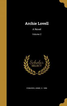 Archie Lovell: a Novel Volume 2