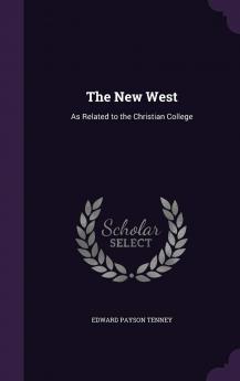 The New West : as Related to the Christian College Volume