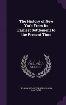 The History of New York from Its Earliest Settlement to the Present Time Volume