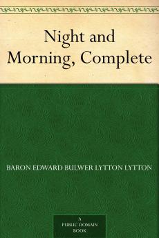 Night and Morning : a Novel ; Godolphin Volume